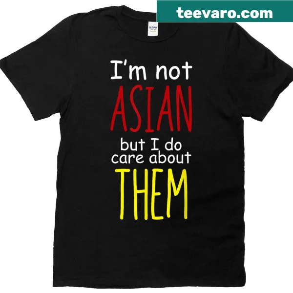 Funny t-shirt showing support and care for Asian communities