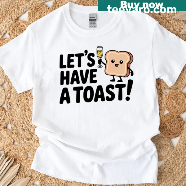 Cute cartoon design of toasting bread with the phrase 'Lets Have A Toast.'
