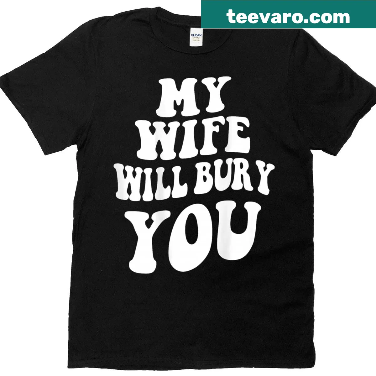 Funny couple t-shirt with the slogan 'My Wife Will Bury You' in playful typography — on a men's t-shirt