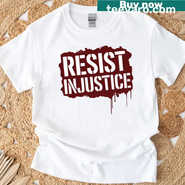 Activism graphic tee encouraging resistance against injustice