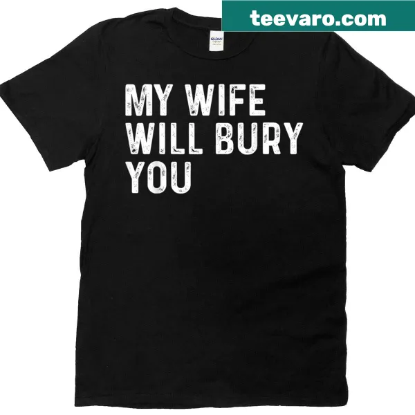 Vintage tee with humorous 'My Wife Will Bury You' text for husbands