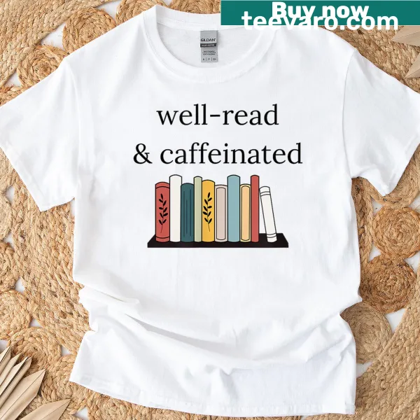 Typographic T-shirt stating 'Well-read Caffeinated' for book and coffee lovers.