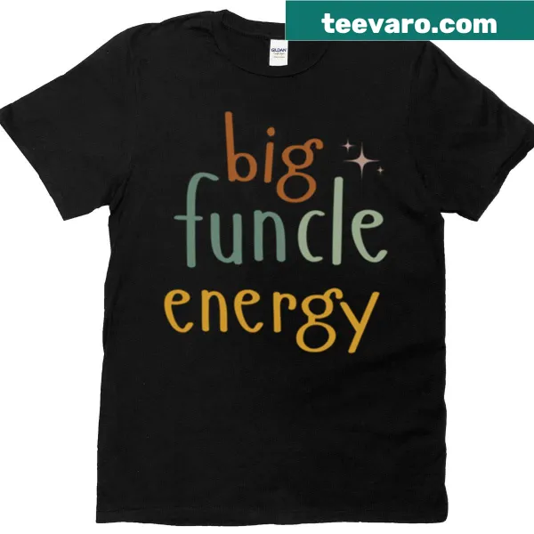 Funny typographic Big Funcle Energy T-shirt