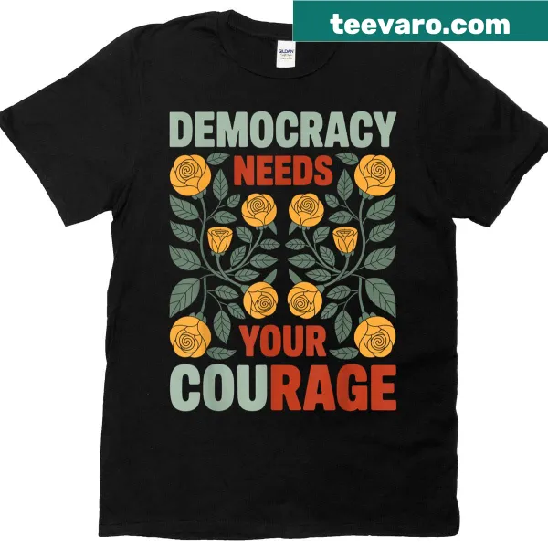 Floral resistance graphic T-shirt with 'Democracy Needs Your Courage' text