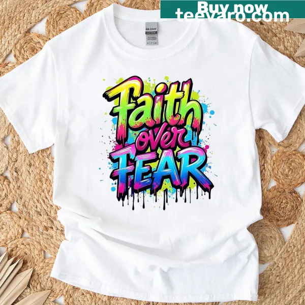 Inspirational T-shirt with 'Faith Over Fear' text
