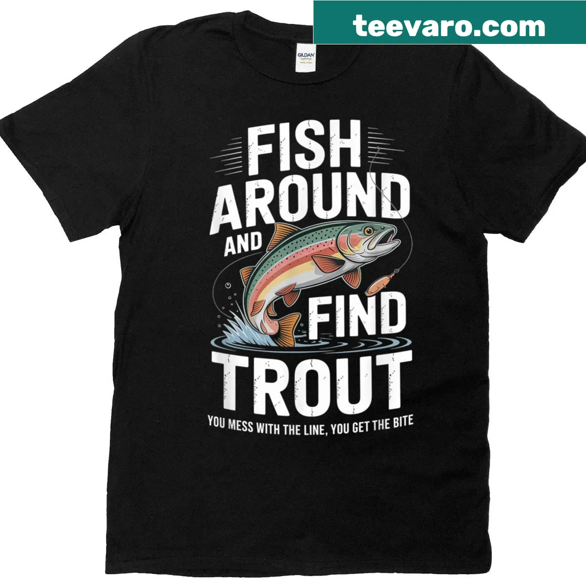 Funny fishing quote T-shirt with the text 'Fish Around And Find Trout' — on a men's t-shirt