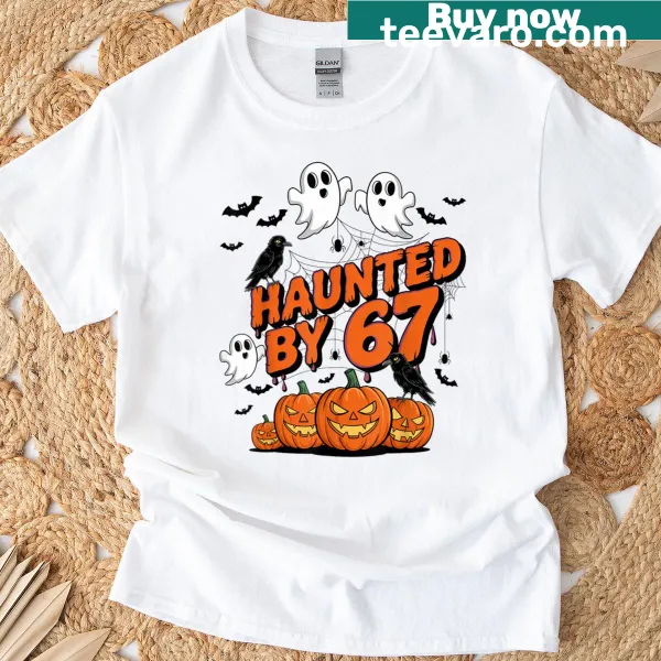 Funny Halloween shirt with humorous text about being haunted by 6 and 7