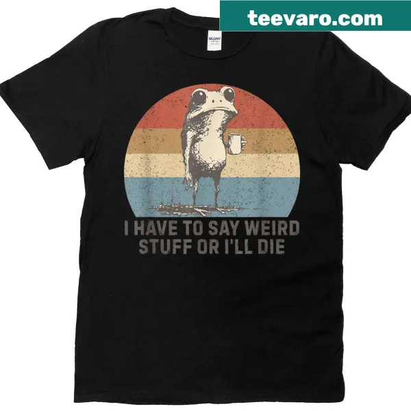 Retro humor T-shirt featuring a frog meme with the phrase about weirdness