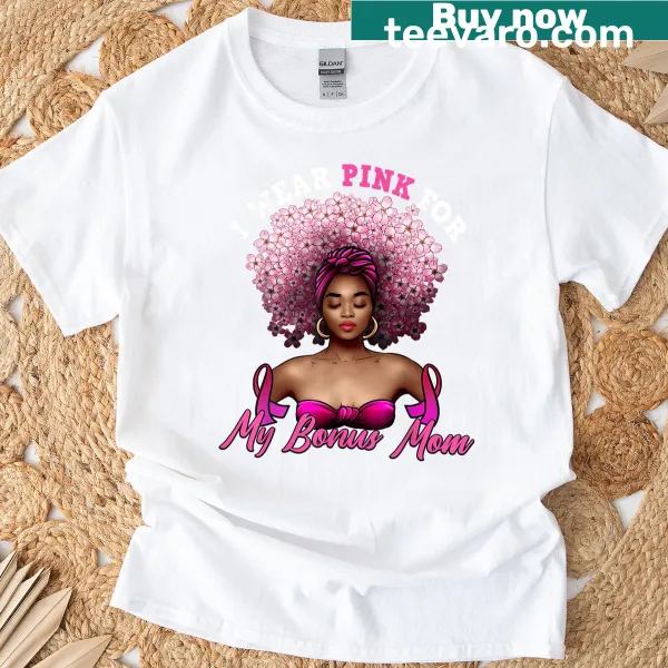 Supportive T-shirt with message for bonus mom and breast cancer awareness