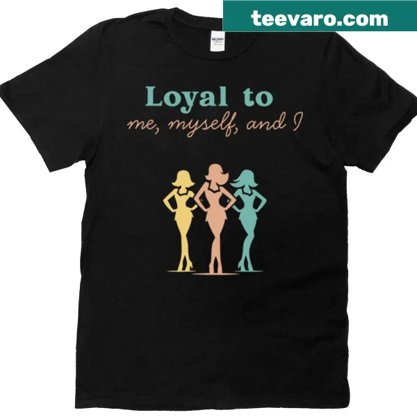 Vintage T-shirt with retro empowerment design reading 'Loyal To Me Myself And I.'