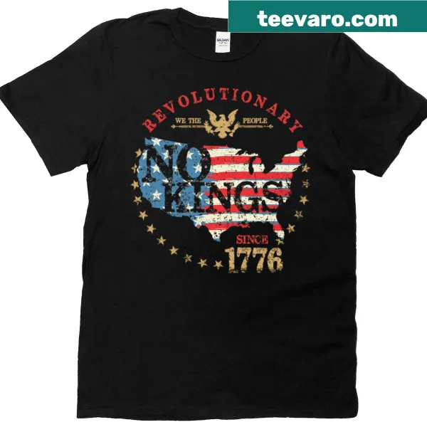 No Kings Revolutionary Since 1776 T-shirt