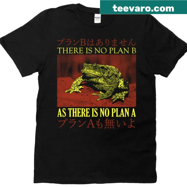 Frog-themed t-shirt with the phrase 'There Is No Plan B' displayed prominently