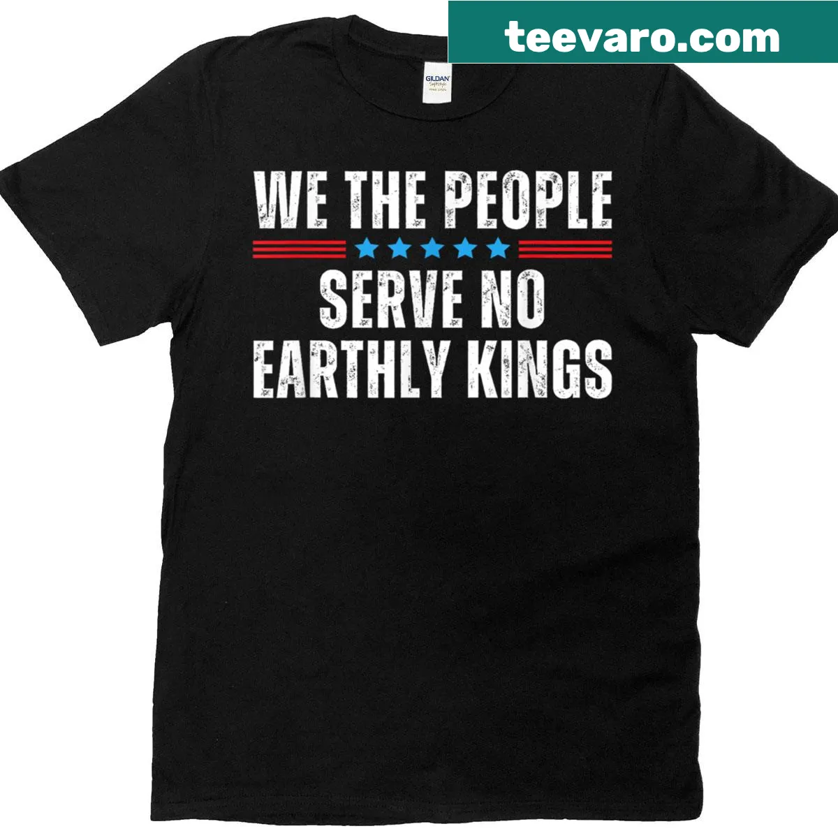 Bold patriotic t-shirt with the phrase 'We The People Serve No Earthly Kings' — on a men's t-shirt