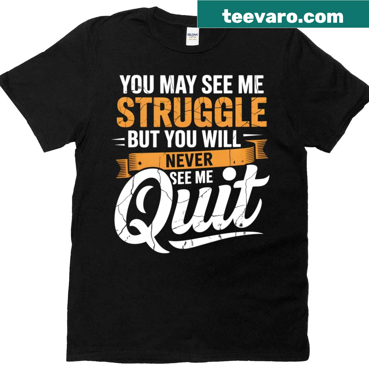 Inspirational T-shirt with the quote 'You May See Me Struggle' in bold text — on a men's t-shirt