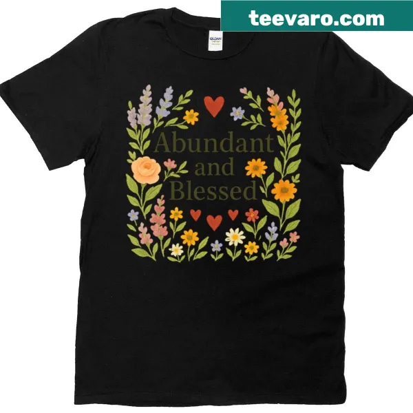 Positive message t-shirt with 'Abundant And Blessed' text