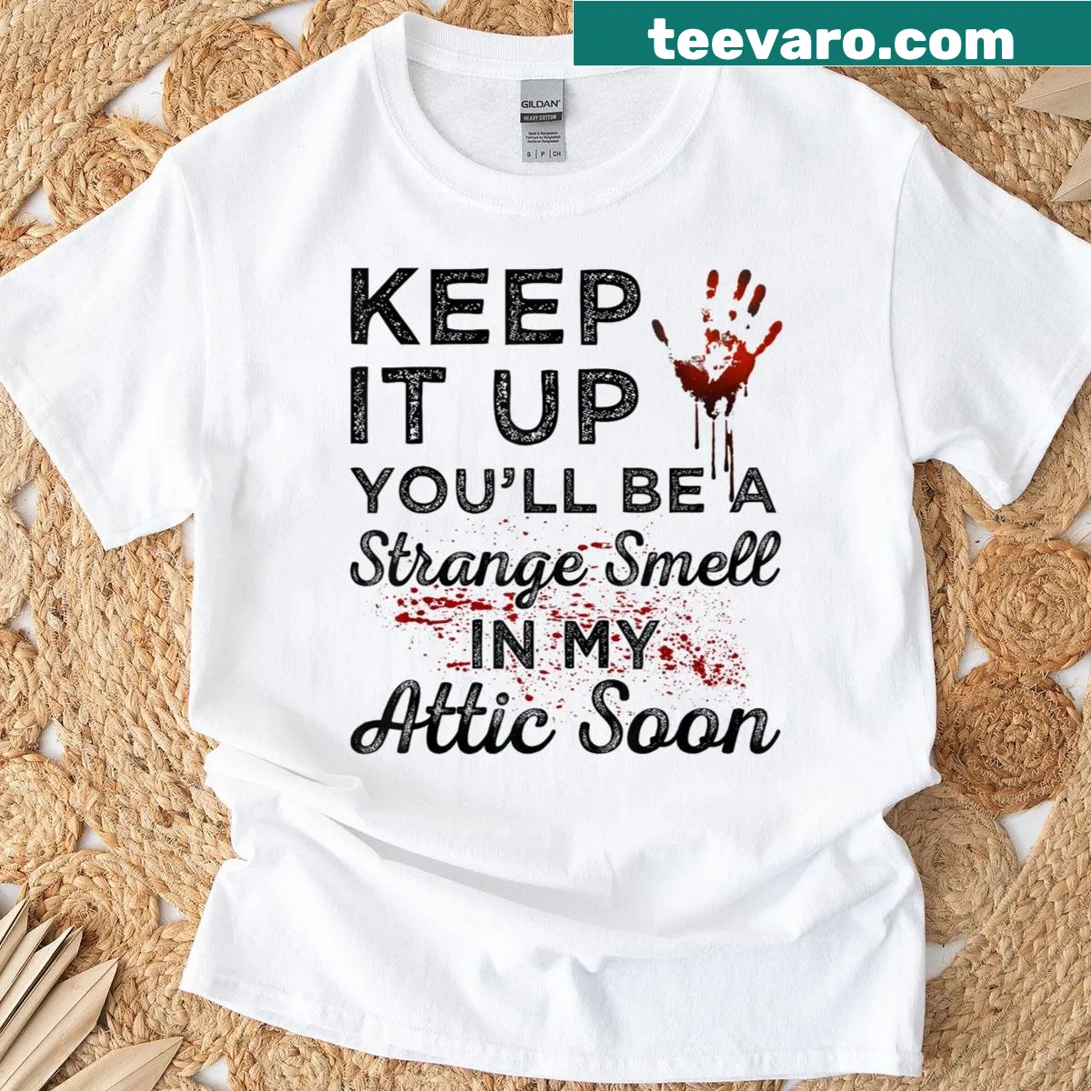 Dark humor text Keep It Up You'll Be A Strange Smell In My Attic Soon on a t-shirt — on a men's t-shirt