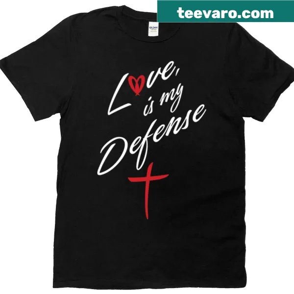 T-shirt with the phrase 'Love Is My Defense' in bold typography