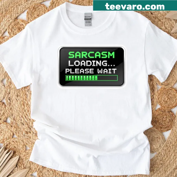 Funny tech quote T-shirt with 'Sarcasm Loading Please Wait' text