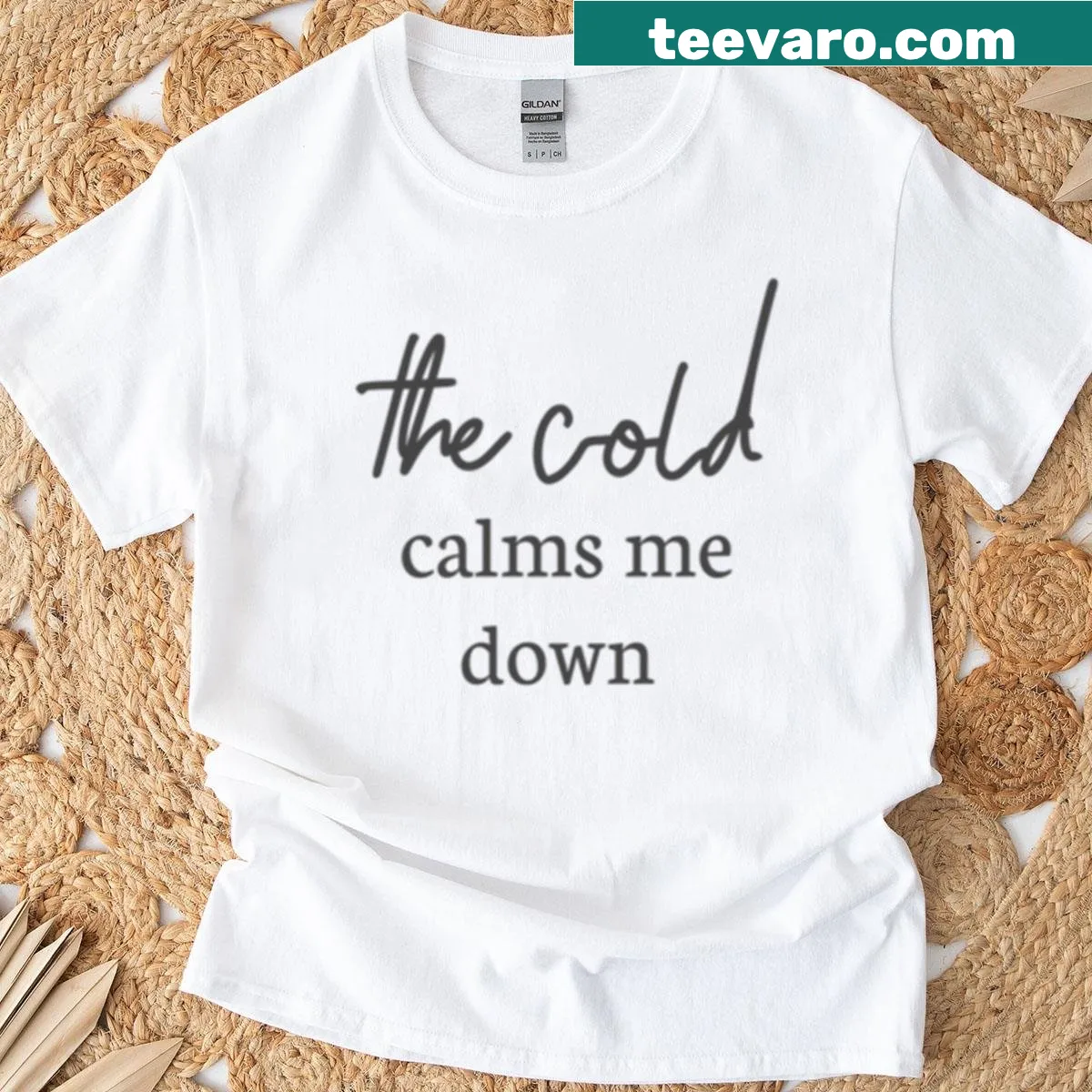 T-shirt with 'The Cold Calms Me Down' text — on a men's t-shirt