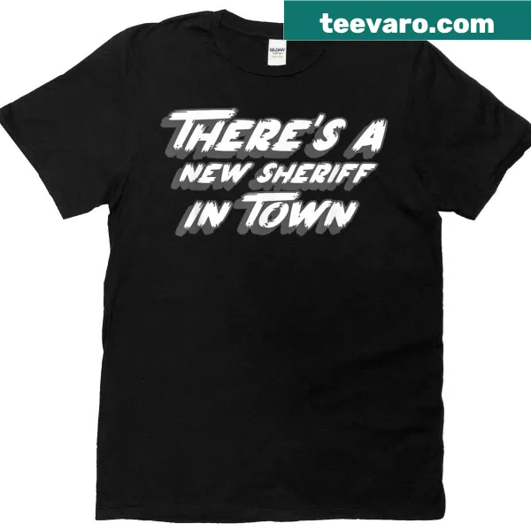 T-shirt featuring the quote 'There's A New Sheriff In Town' from 1970's movies