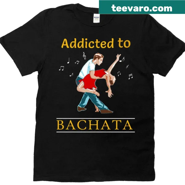 Shirt with text 'Addicted To Bachata Salsa' for dance lovers