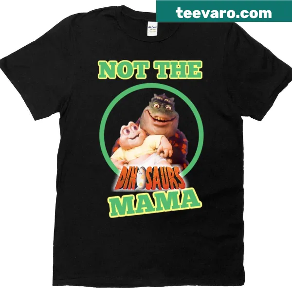Funny dinosaur-themed t-shirt with the phrase Not the Mama