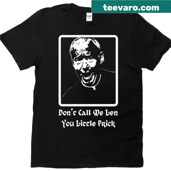Funny T-shirt with the phrase 'Don't Call Me Len'