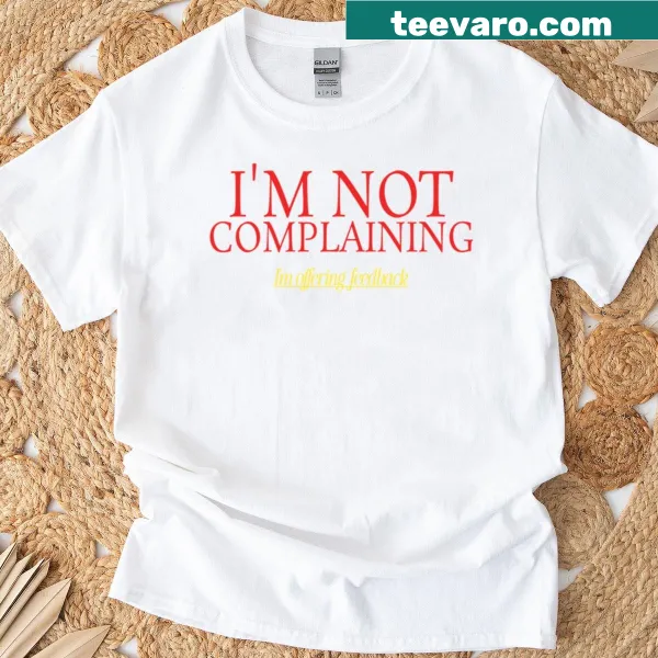 Witty t-shirt with the phrase 'I'm Not Complaining' for humor lovers