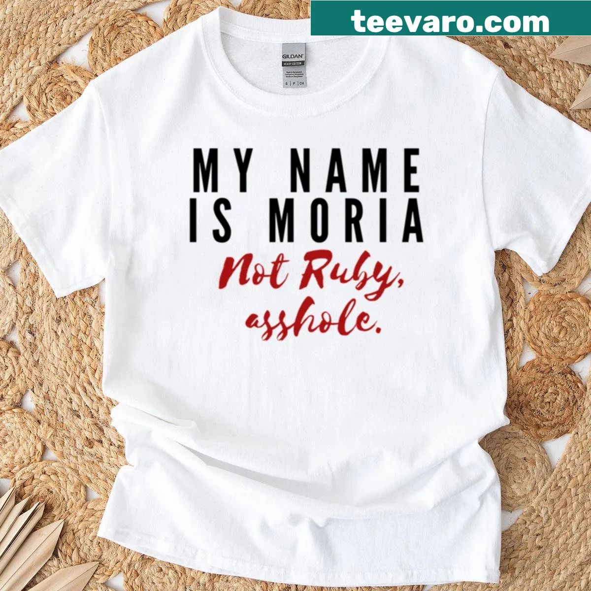Bold typography shirt with the message 'My Name Is Moria Not Ruby Asshole' — on a men's t-shirt