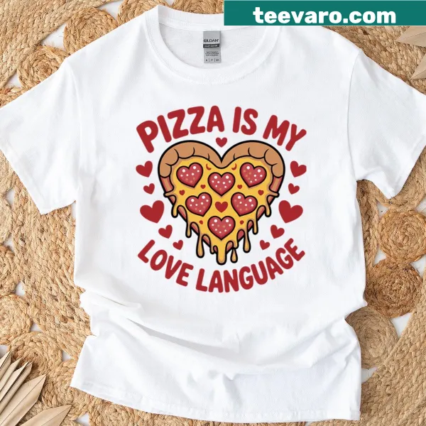 T-shirt with the phrase 'Pizza Is My Love Language' in playful typography