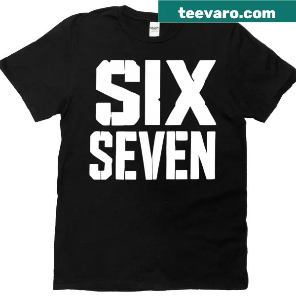 Funny meme T-shirt featuring 'Six Seven 6 7' text