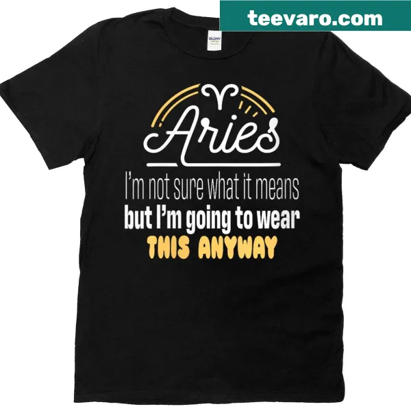 Funny Aries horoscope t-shirt with humorous zodiac saying