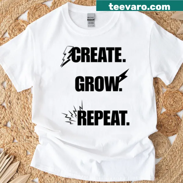 Motivational typography T-shirt featuring the phrase Create Grow Repeat