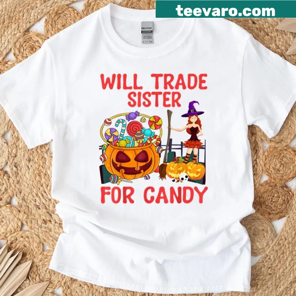 Funny Halloween shirt with text about trading sister for candy