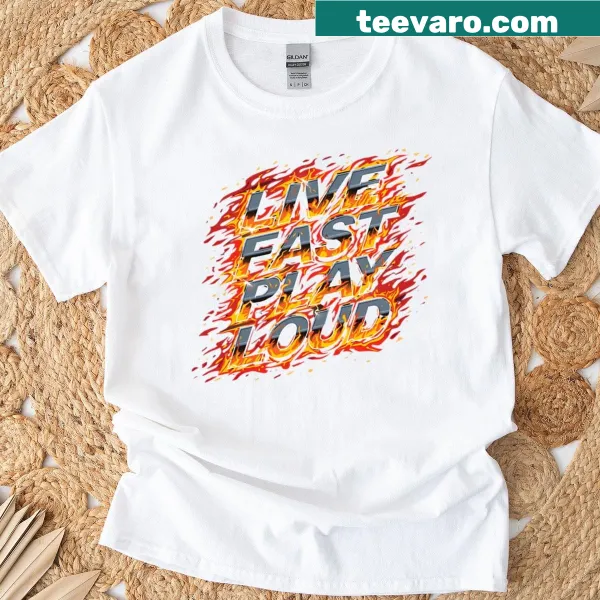Energetic Live Fast Play Loud graphic on a t-shirt