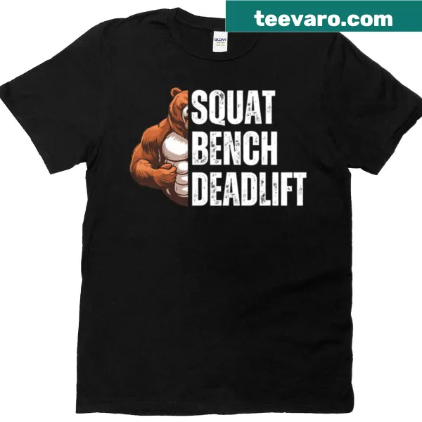 Funny fitness t-shirt Bear-squat Bench Deadlift graphic