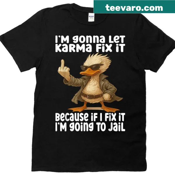 Humorous tee with I'm Gonna Let Karma Fix It text