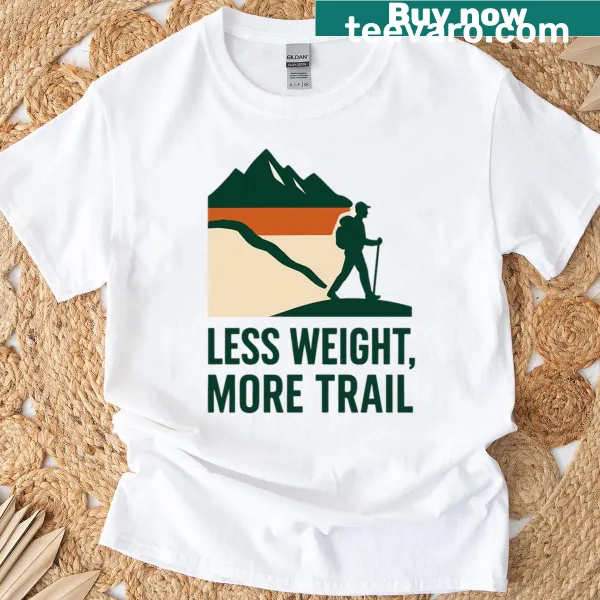 Ultralight backpacking t-shirt with 'Less Weight More Trail' text