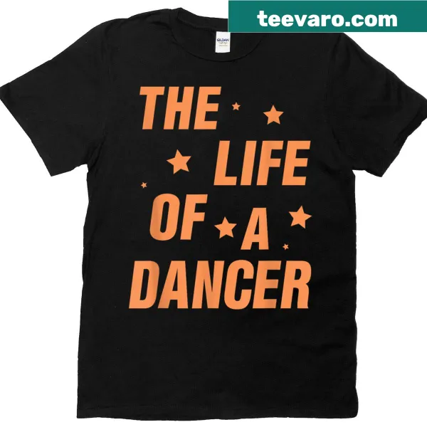 Illustrative Music Show Fans The Life Of A Dancer T-shirt