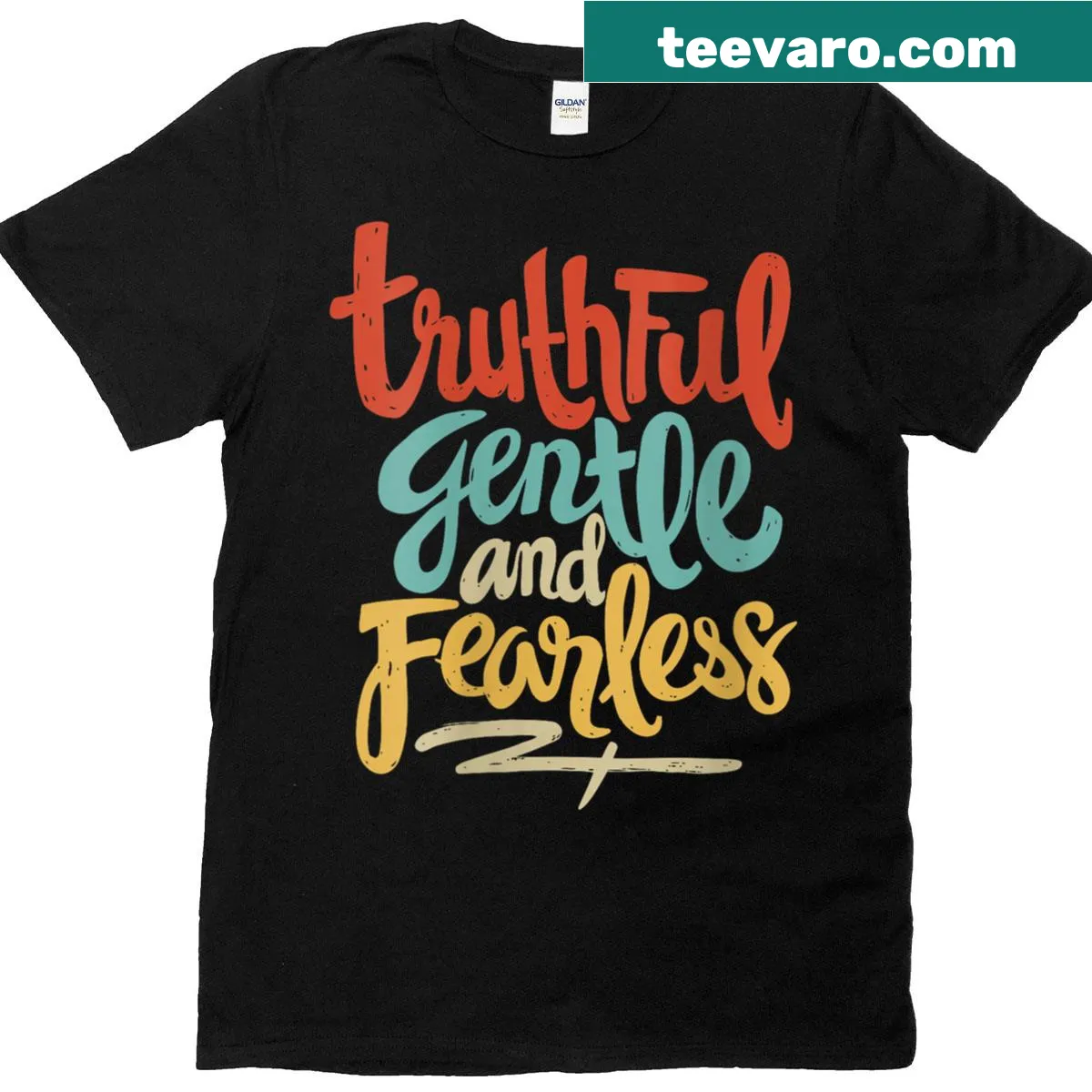 Inspirational quote t-shirt reading 'Truthful, Gentle, Fearless' — on a men's t-shirt