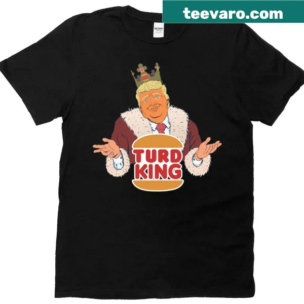 Humorous T-shirt featuring the phrase 'The Turd King' with a graphic design.