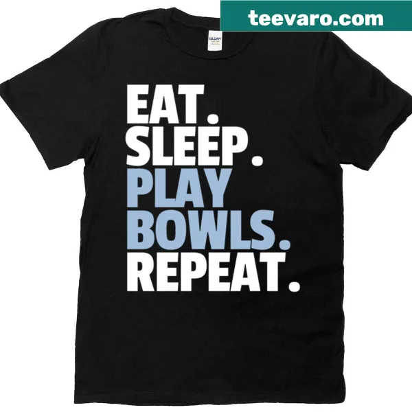 T-shirt with text 'Eat Sleep Play Bowls Repeat' for bowlers