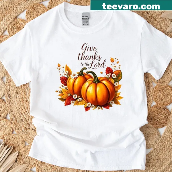 T-shirt with a fall pumpkin design and the text 'Give Thanks To The Lord'