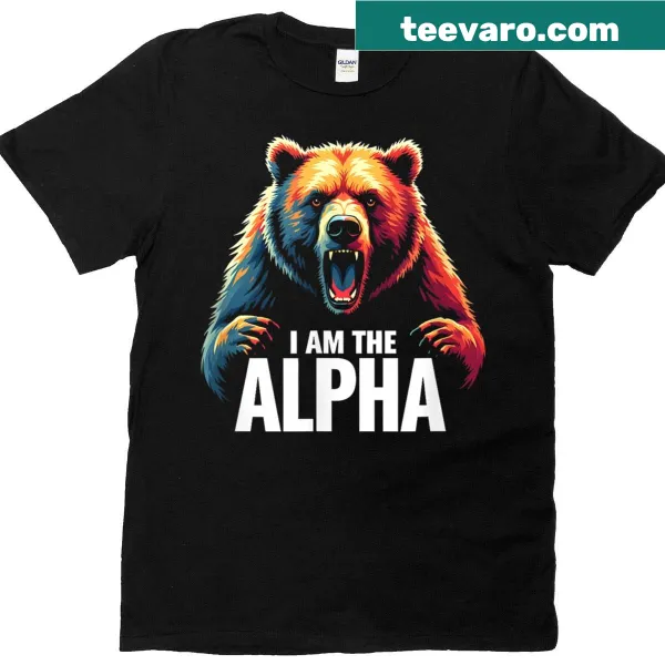 T-shirt with a bold graphic stating 'I Am The Alpha Bear'