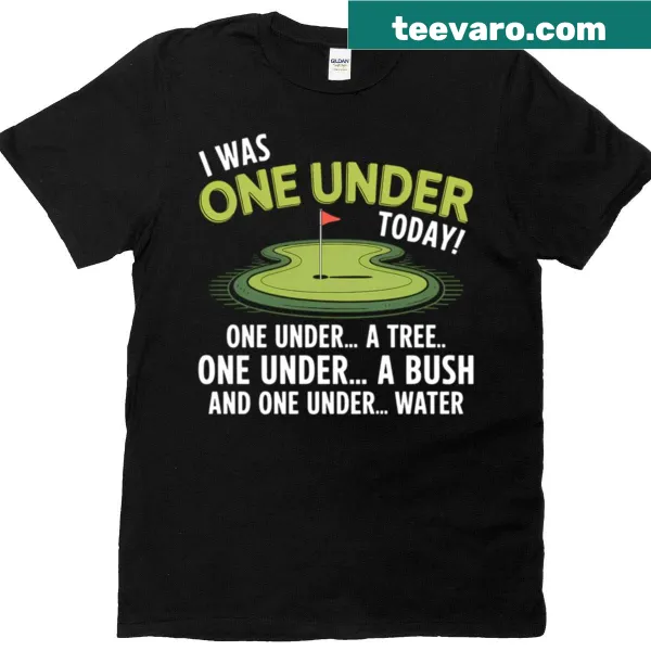 Fun golfing t-shirt with the phrase 'I Was One Under Today'