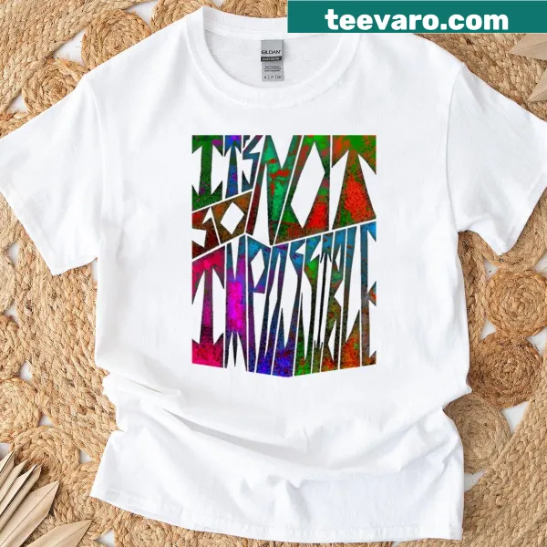 Inspirational shirt with the quote 'It's Not So Impossible'