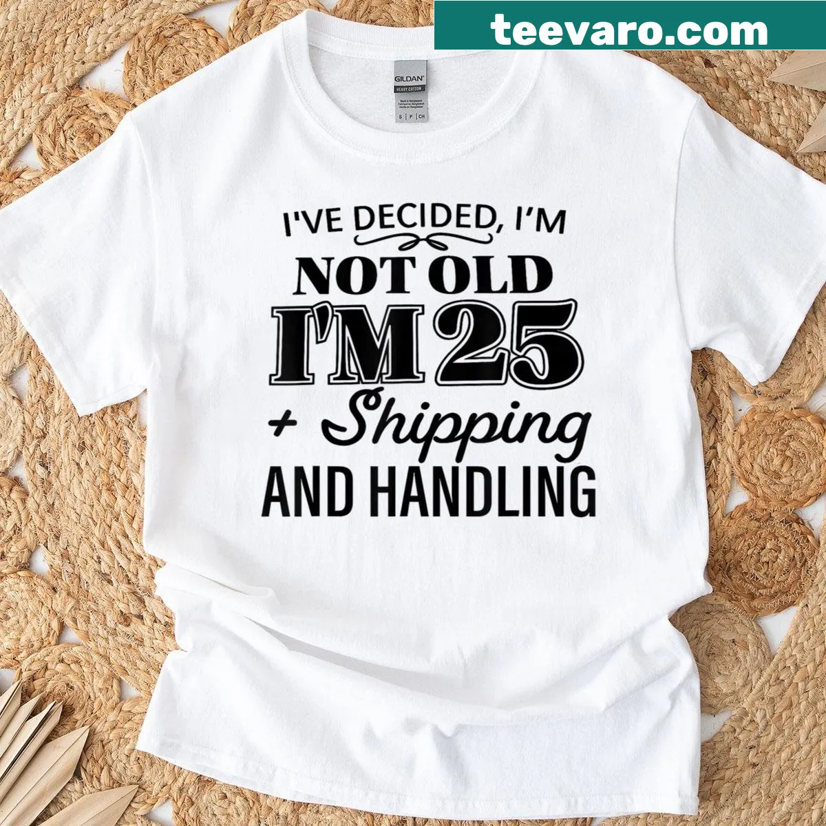 Playful typography on I’m 25 Plus Shipping Handling T-shirt — on a men's t-shirt