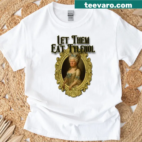Political satire T-shirt featuring Marie Antoinette quote