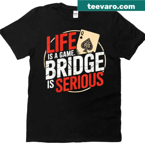 Funny T-shirt about the seriousness of bridge card games