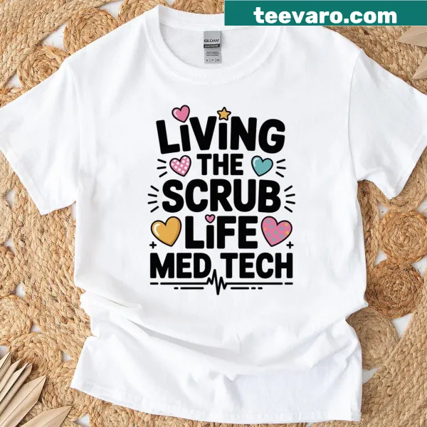 T-shirt with 'Living The Scrub Life' text for medical professionals.